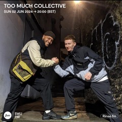 Too Much Collective - 02 June 2024