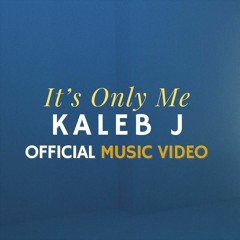 Kaleb J - It's Only Me (MAMAS JTB) - Forsale - (Democut)