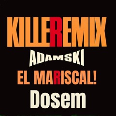 Killer-Adamski & Dosem (El Mariscal! remix/mash-up) FREE DOWNLOAD