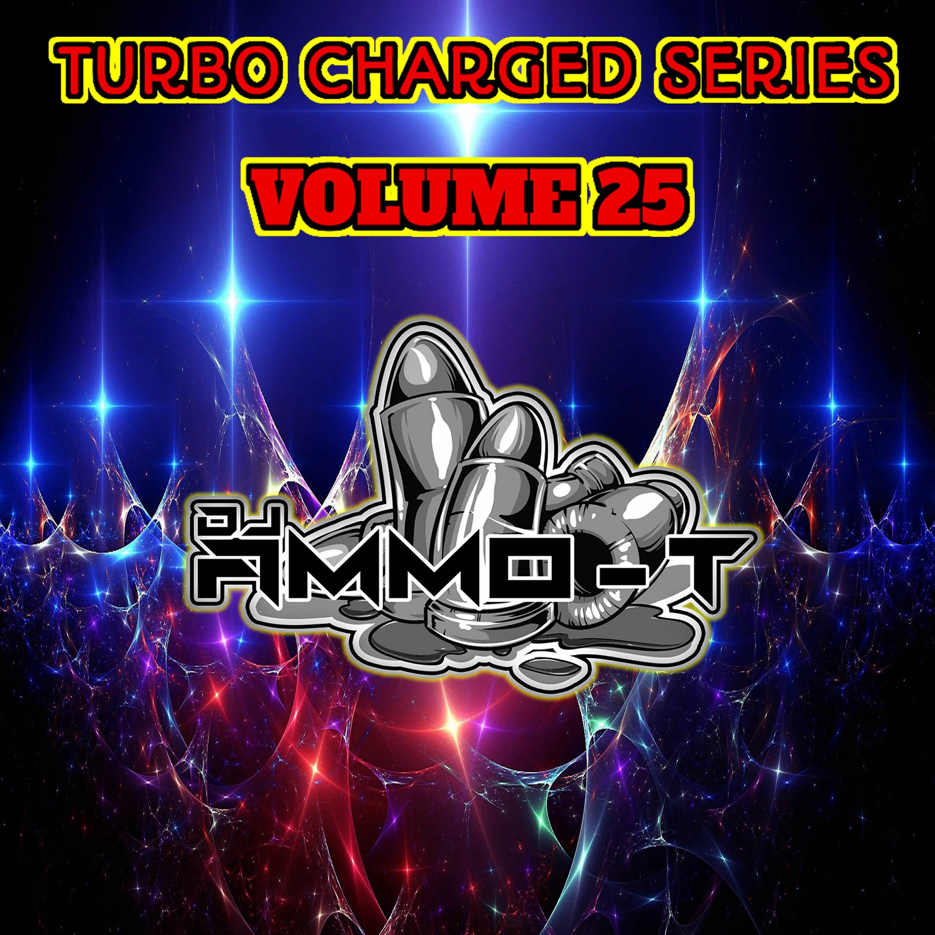 TURBO CHARGED SERIES VOLUME  25 MIXED BY DJ AMMO-T episode artwork