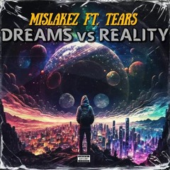 Dreams vs Reality (Ft. Tears)