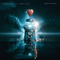 NURKO, WUKONG, Jordan Shaw - Heart for Rent