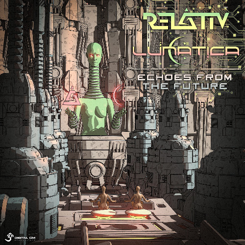 Relativ & Lunatica - Echoes From The Future | OUT NOW on Digital Om!🕉️