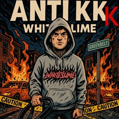 WHITE SLIME - ANTI KKK