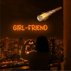 Girl - Friend  Feat.$at.urn(prod.Eemtriplin)