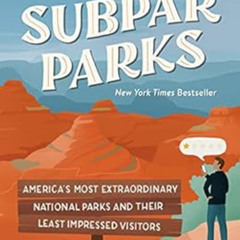 GET PDF 🧡 Subpar Parks: America's Most Extraordinary National Parks and Their Least