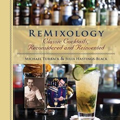 [DOWNLOAD] ReMixology Classic Cocktails Reconsidered and Reinvented