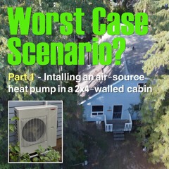 395A. Worst Case Scenario - Installing an air-source heat pump in a 2x4-walled cabin