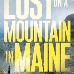 ACCESS PDF 📂 Lost on a Mountain in Maine by  Donn Fendler,Joseph Egan,Joseph B. Egan