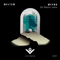 MEL7EM - Weyna (DJ Phellix Remix)