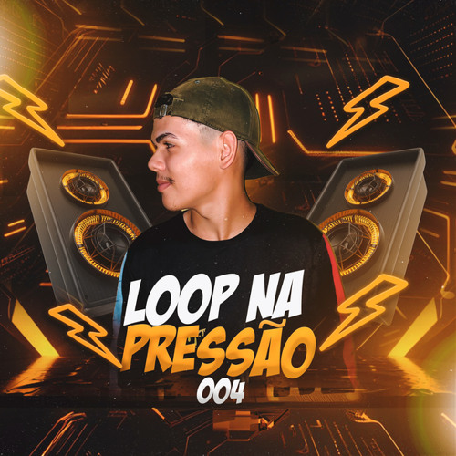 LOOP NA PRESSÃO 004