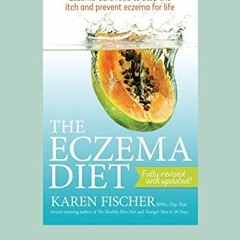 GET KINDLE PDF EBOOK EPUB The Eczema Diet Eczema-Safe Food To Stop: Eczema-Safe Food