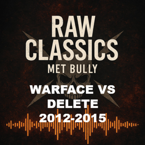Warface vs Delete 2012-2015 - Raw Classics met Bully #9