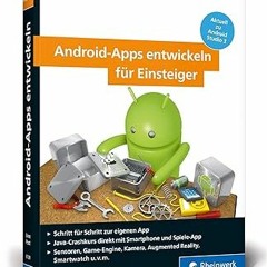 (PDF Download) Android-Apps entwickeln für Einsteiger: Schritt für Schritt zur eigenen App. Akt