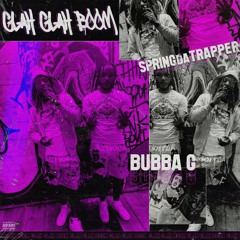 Bubba G X SpringDaTrapper - Glah Glah Boom