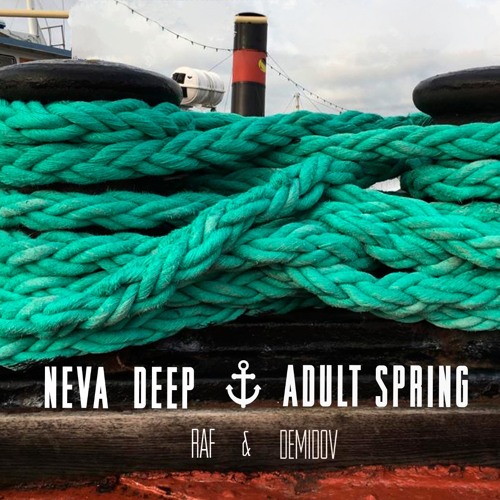 Raf & Demidov - Adult Spring NevaDeep