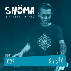 *XUSHO* Podcast SHOMA029