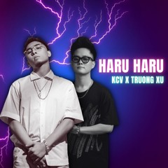 HARU HARU FINAL KCV X TRUONG XU