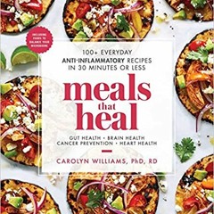 Read book Meals That Heal: 100+ Everyday Anti-Inflammatory Recipes in 30 Minutes or Less: A Cookbook