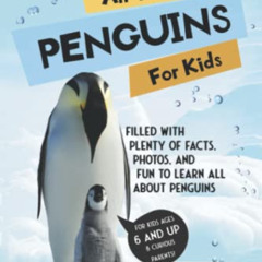 Get EPUB 🗃️ All Things Penguins For Kids: Filled With Plenty of Facts, Photos, and F