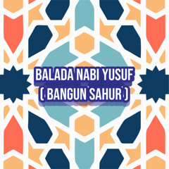 Balada Nabi Yusuf ( Bangun Sahur )