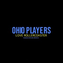 Ohio Players - Love Rollercoaster (Maceo Rivas Remix)  PROMO