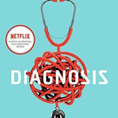 Open PDF Diagnosis: Solving the Most Baffling Medical Mysteries by  Lisa Sanders