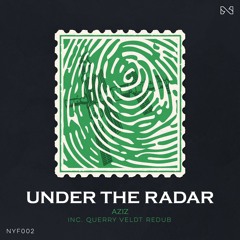 NYF002: AZIZ - Under The Radar EP (Incl. Querry Veldt Redub)