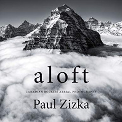 GET EBOOK ✔️ Aloft: Canadian Rockies Aerial Photography by  Paul Zizka KINDLE PDF EBO