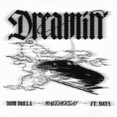Dom Dolla - Dreamin' (ft. Daya) (makehersayflip) [FREE DL]