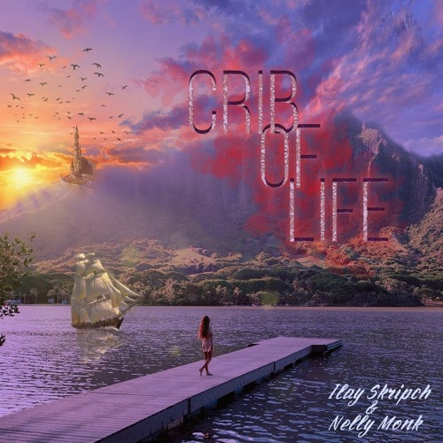 Ilay Skripch - Crib of Life (feat Nelly Monk)