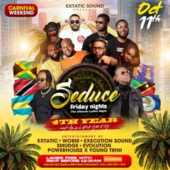 SEDUCE ANNIVERSARY ( EXTATIC X SMUDGE X EXECUTION X EVOLUTION X POWERHOUSE X YOUNG TRINI)