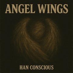 Han Conscious - ANGEL WINGS (Original Mix)