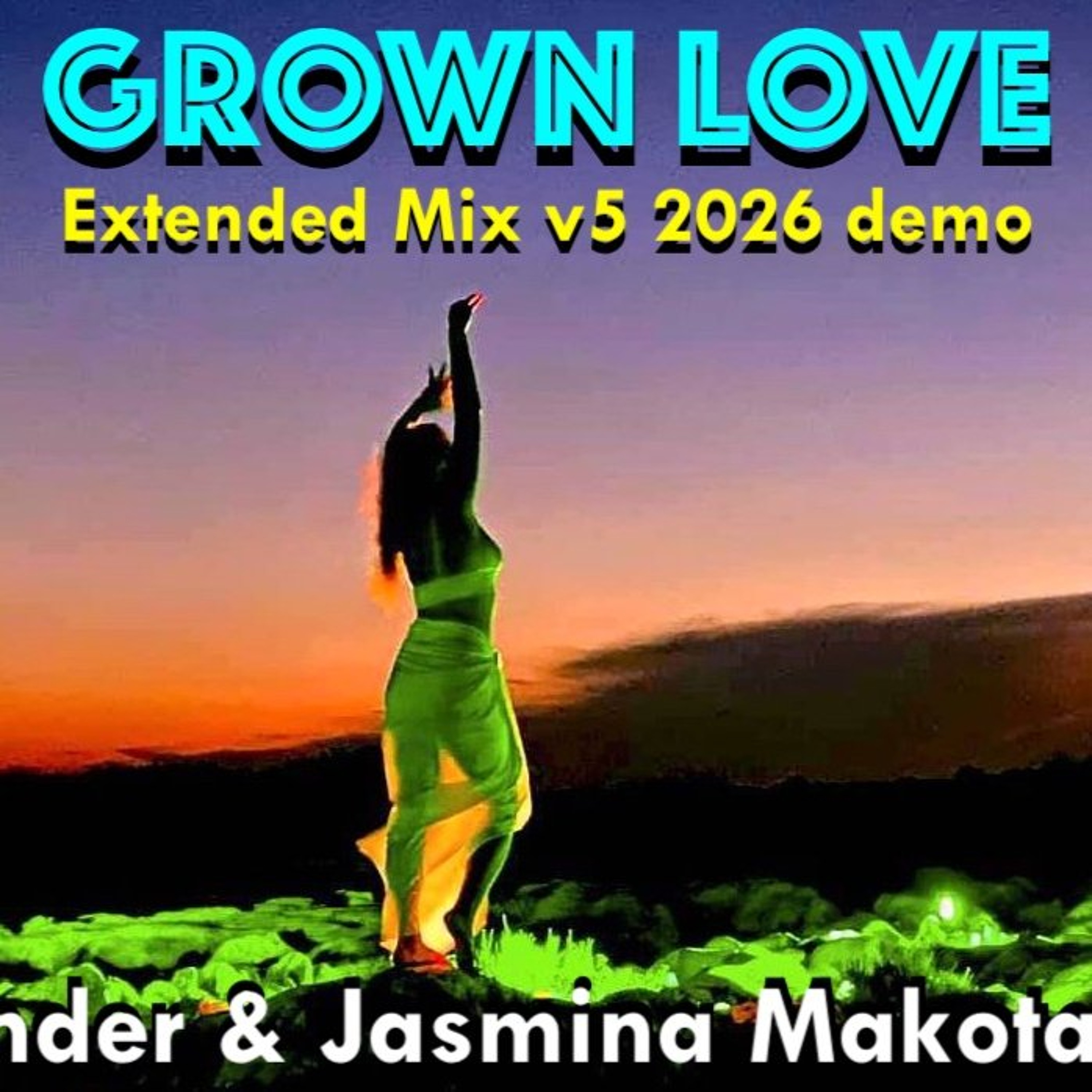 GROWN LOVE - Skender & Jasmina Makota - Extended Mix v5 2026 demo