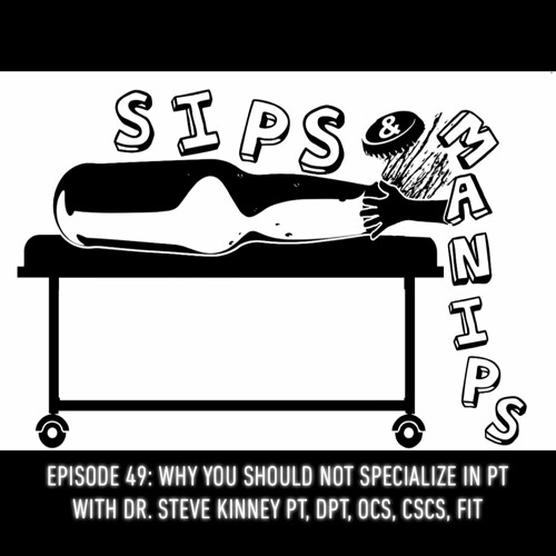 Episode 49: Why You Should Not Specialize in PT with Dr. Steve Kinney PT, DPT, OCS, CSCS, FiT
