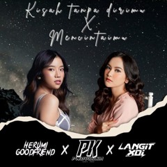 KISAH TANPA DIRIMU X MENCINTAIMU - LANGIT XDI X HERUMI X PNDYKRNIA