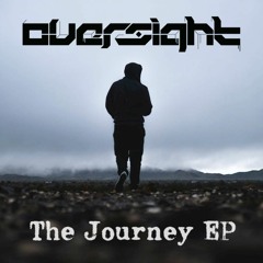 Oversight - The Journey EP - Preview - OUT NOW!!!