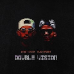 Bobby Shann x Blas Cordero - Double Vision