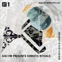 NTS radio GiGi FM Presents Somatic Rituals October 23k