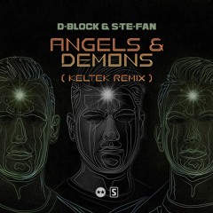 D - Block & S - Te - Fan - Angels & Demons (KELTEK Remix)