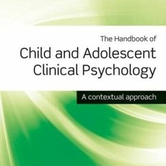 [VIEW] EPUB KINDLE PDF EBOOK The Handbook of Child and Adolescent Clinical Psychology: A Contextual