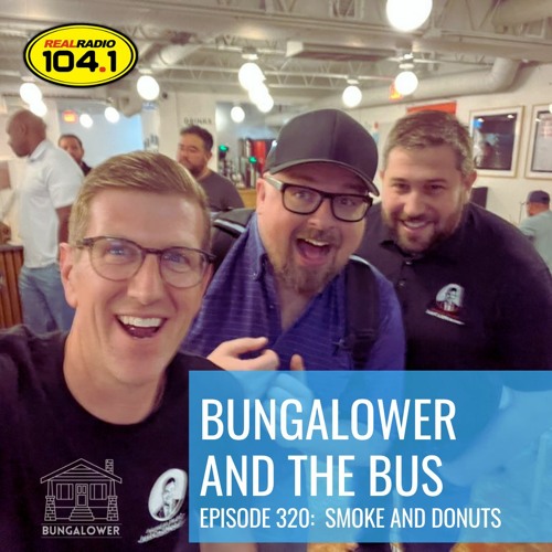 Stream Bungalower And The Bus - Episode 320 (Smoke And Donuts) By ...