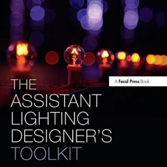 ❤️ Download The Assistant Lighting Designer's Toolkit (The Focal Press Toolkit Series) by  Anne