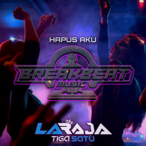 HAPUS AKU [ LARAJA31 ]#BREAKBEATMUSIC