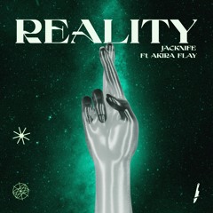 JACKNIFE - REALITY Ft. Akira Flay