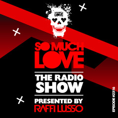 SO MUCH LOVE "THE RADIO SHOW Episode #2316"