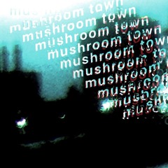 mushroom town