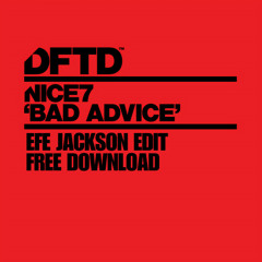 Bad Advice (Efe Jackson Edit) - NiCe7 feat. Mikey V  [FREE DL]