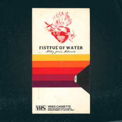 FISTFUL OF WATER (demo)