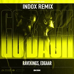 RaveKings & Edgaar- Go Back (INDOX REMIX) [Free DWL]